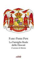 La famiglia reale delle Hawaii. Il cammeo di Mantea. Ediz. per la scuola di Fabio Pierri Pepe edito da Edita Casa Editrice & Libraria