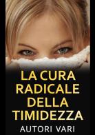 La cura radicale della timidezza edito da StreetLib