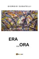 Era ,,,ora di Giorgio Cusatelli edito da Youcanprint