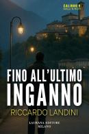 Fino all'ultimo inganno di Riccardo Landini edito da Laurana Editore