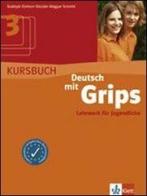 Deutsch mit grips. Kursbuch. Per le Scuole superiori vol.3 di Wolfgang Schmitt edito da Klett