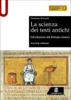 La scienza dei testi antichi. Introduzione alla filologia classica di Tommaso Braccini edito da Le Monnier Università