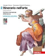 Itinerario nell'arte. Per le Scuole superiori. Con museo digitale. Con Contenuto digitale (fornito elettronicamente) di Giorgio Cricco, Francesco Paolo Di Teodoro edito da Zanichelli