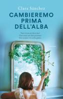 Cambieremo prima dell'alba di Clara Sánchez edito da Garzanti