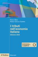 I tributi nell'economia italiana. Nuova ediz. di Paolo Bosi, Maria Cecilia Guerra edito da Il Mulino