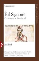 È il Signore! Commento ai Salmi vol.6 di Flavio Magno Aurelio Cassiodoro edito da Jaca Book