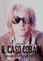 Il caso Cobain. Indagine su un suicidio sospetto. Ediz. a colori di Epìsch Porzioni edito da Il Castello