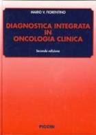 Diagnostica integrata in oncologia clinica di Mario V. Fiorentino edito da Piccin-Nuova Libraria