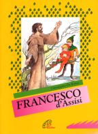 Francesco d'Assisi di Giuseppino De Roma edito da Paoline Editoriale Libri