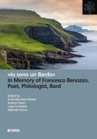 «Io sono un Bardo». In memory of Francesco Benozzo, poet, philologist, bard edito da Forum Edizioni