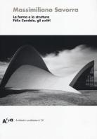 La forma e la struttura. Félix Candela, gli scritti di Massimiliano Savorra edito da Mondadori Electa