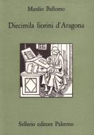 Diecimila fiorini d'Aragona di Manlio Bellomo edito da Sellerio Editore Palermo