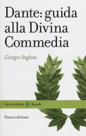 Dante: guida alla Divina Commedia. Nuova ediz. di Giorgio Inglese edito da Carocci