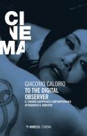 To the digital observer. Il cinema giapponese contemporaneo attraverso il monitor di Giacomo Calorio edito da Mimesis