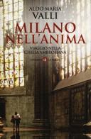 Milano nell'anima. Viaggio nella Chiesa ambrosiana di Aldo Maria Valli edito da Laterza