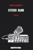 Citizen band di Gianni Marchetti edito da Morellini