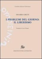 I problemi del giorno: il liberismo di Edoardo Giretti edito da Storia e Letteratura