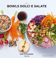 Bowls dolci e salate di Orathay Souksisavanh edito da L'Ippocampo
