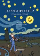 L'Olanda riscoperta. Esplorazioni letterarie edito da LuoghInteriori