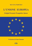 L' Unione Europea. Origini, presente, prospettive future di Silvana Paruolo edito da Simple