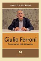 Giulio Ferroni. Conversazioni sulla letteratura di Angelo Angeloni edito da Armando Editore