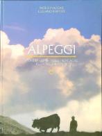 Alpeggi. Storie di uomini sulle montagne della Valle d'Aosta di Paolo Maccari, Luciano Ramires edito da Musumeci