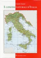 I confini naturali d'Italia di Claudio Susmel edito da Carlo Delfino Editore
