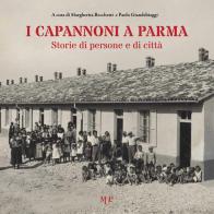 I capannoni a Parma. Storie di persone e di città edito da Monte Università Parma