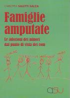 Famiglie amputate. Le adozioni dei minori dal punto di vista dei rom di Carlotta Saletti Salza edito da CISU