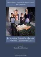 La scienza, la scuola e la vita. Francesco De Sanctis tra noi edito da Osanna Edizioni