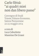 Carlo Sbisà: «ai quadri miei non dan libero passo». Atti del convegno di studi (Trieste, 22-23 maggio 2014) edito da EUT