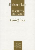 Il Circo del Sole. Ediz. inglese e italiana di Robert Lax edito da Il Ponte del Sale
