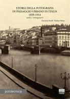 Storia della fotografia di paesaggio urbano in Italia 1839-1914 di Giovanni Fanelli, Barbara Mazza edito da Maggioli Editore