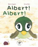 Albert! Albert! Ediz. illustrata di Maria Sogaro edito da La Casa sull'Albero