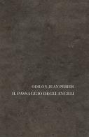 Il passaggio degli angeli di Odilon-Jean Périer edito da La Finestra Editrice