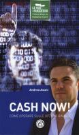 Cash now! Come operare sulle opzioni binarie di Andrea Asuni edito da Mind Edizioni
