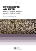 Etnografie ad Arte. Agency, mimesis, creatività e pratica degli artworks edito da Museo Marionette A. Pasqualino