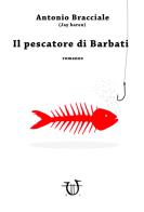 Il pescatore di Barbati di Antonio Bracciale edito da Arpeggio Libero