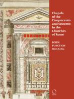 Chapels in roman churches of the Cinquecento and Seicento. Form, function, meaning. Ediz. a colori edito da Officina Libraria