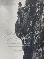 «Teixl, dös isch a prächtige Wand». Die Tourenbücher der Südtiroler Bergsteigerbrüder Hruschka 1910-1957 di Max Hruschka edito da Autopubblicato