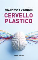 Cervello plastico di Francesca Vagnoni edito da Porto Seguro