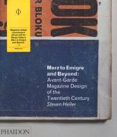 Merz to Emigre and beyond: Avant-Garde magazine design of the twentieth century. Ediz. illustrata di Steven Heller edito da Phaidon