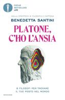 Platone, c'ho l'ansia. 8 filosofi per trovare il tuo posto nel mondo di Benedetta Santini edito da Mondadori