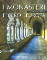 I monasteri fecero l'Europa. Ediz. illustrata di Léo Moulin, Raymond Oursel edito da Jaca Book
