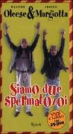 Siamo due spermatozoi di Massimo Olcese, Adolfo Margiotta edito da BUR Biblioteca Univ. Rizzoli