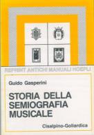 Storia della semiografia musicale (rist. anast. Milano, 1905) di Guido Gasperini edito da Hoepli