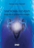 Sincronia di eventi. Biografia di un'anima in risveglio di Alessandra Martelli edito da Booksprint