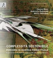 Complessità sostenibile. Percorsi di ricerca progettuale di Cesare Blasi, Gabriella Padovano, Attilio Nebuloni edito da Aracne