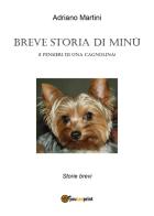 Breve storia di Minù (i pensieri di una cagnolina) di Adriano Martini edito da Youcanprint