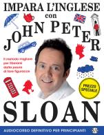 Impara l'inglese con John Peter Sloan. Audiocorso definitivo per principianti. Con Libro di John Peter Sloan edito da Salani